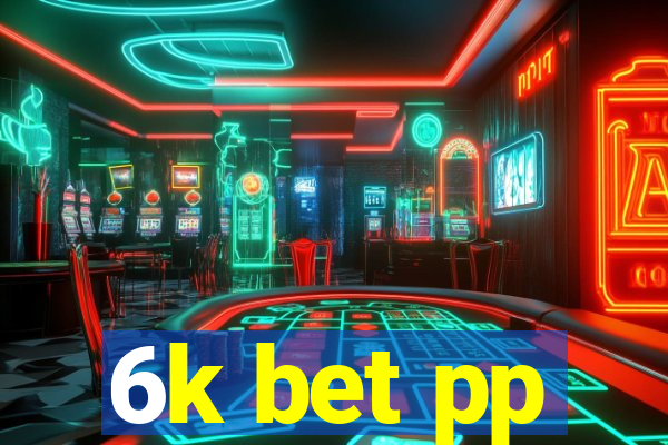 6k bet pp